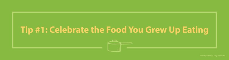 Food Traditions: Celebrate the Food You Grew Up Eating