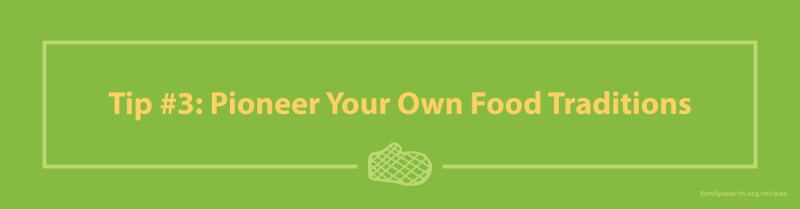 Food Traditions: Pioneer Your Own Food Traditions